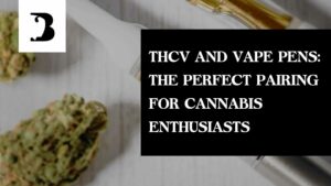 THCV Unleashed: Elevate Your Vape Experience with the Perfect Pairing for Cannabis Enthusiasts