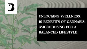Benefits of Cannabis Microdosing for a Balanced Lifestyle
