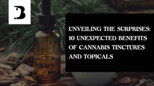 Unexpected Benefits of Cannabis Tinctures and Topicals